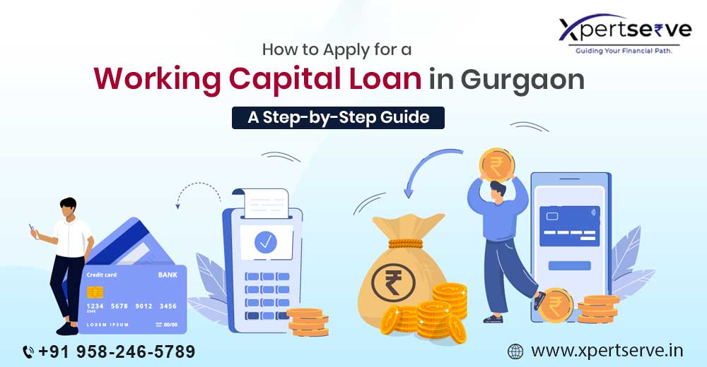 How to Apply for a Working Capital Loan in Gurgaon: A Step-by-Step Guide